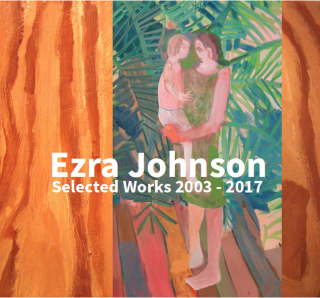 Ezra Johnson | Selected Works 2003 - 2017 | 2017