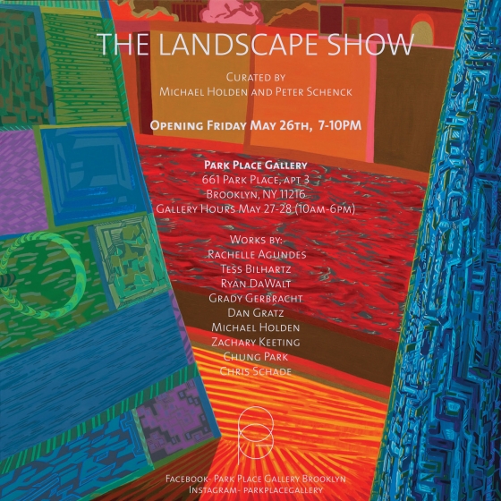 “The Landscape Show," co-curated by Peter Schenck and Michael Holden, Opening at Park Place Gallery (Brooklyn)